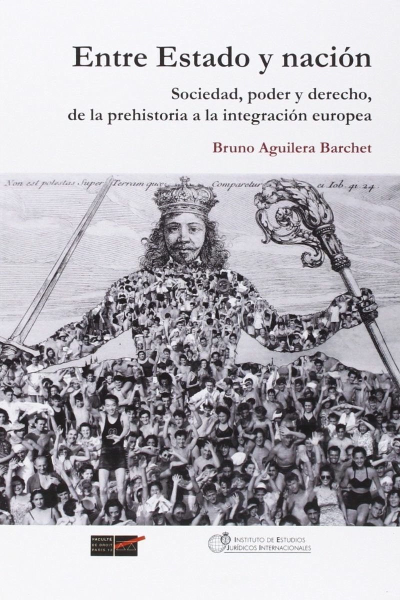 Entre Estado y Nación. Sociedad, poder y derecho, de la prehistoria a la integración europea-0