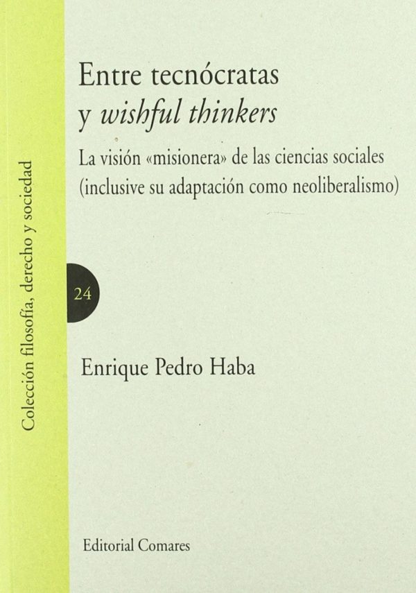 Entre Tecnócratas y Wishful Thinkers . La Visión Misionera de las Ciencias Sociales (Inclusive su Adaptación como Neoliberalism)-0