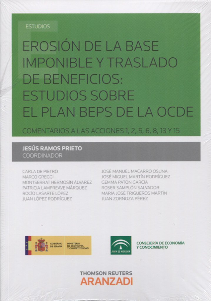 Erosión de la Base Imponible y Traslado de Beneficios: Estudios sobre el Plan Beps de la Ocde. Comentarios a las Acciones 1,2,5,6,8,13 y 15 -0