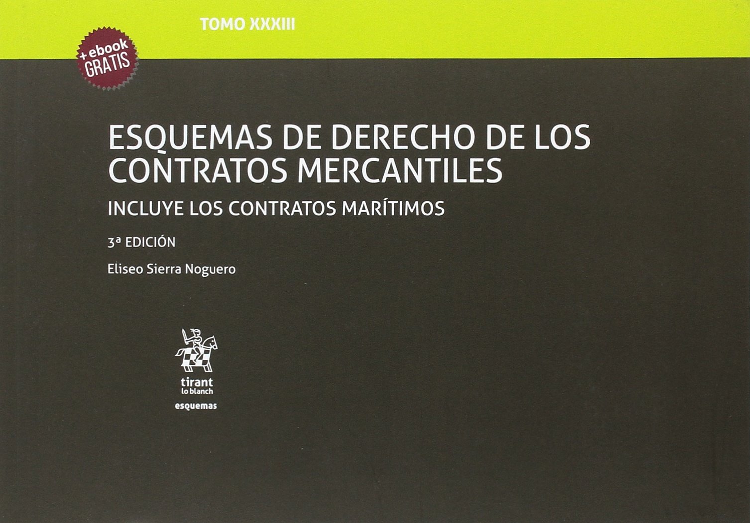 Esquemas de Derecho de los Contratos Mercantiles 2017 . Tomo XXXIII. Incluye los Contratos Marítimos -0