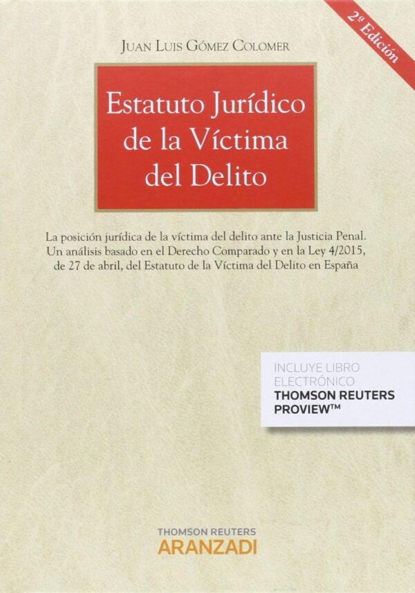 Estatuto Jurídico de la Víctima del Delito 2015. La Posición Jurídica de la Víctima del Delito ante la Justicia Penal. Un Análisis basado-0