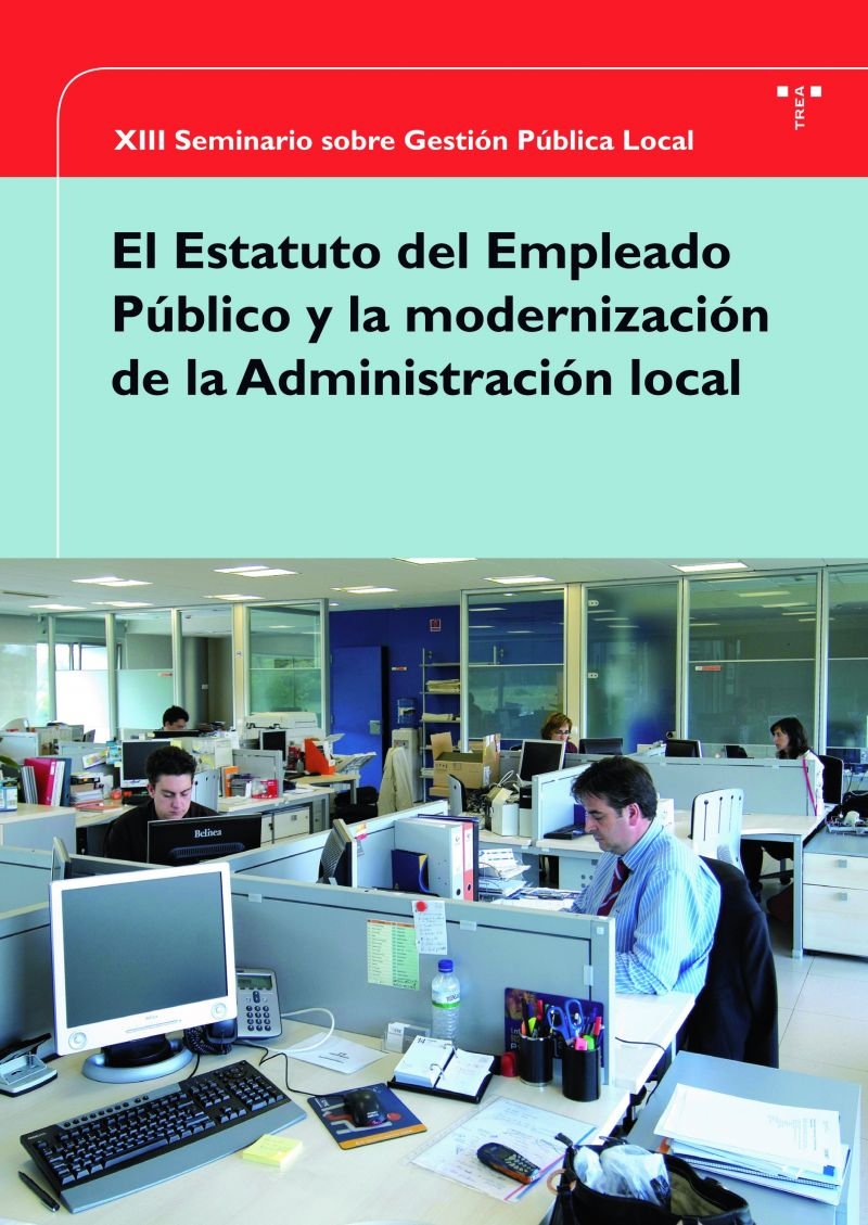 Estatuto del Empleado Público y la Modernización de la Administración Local, El. XIII Seminario Sobre la Gestión Pública Local.-0