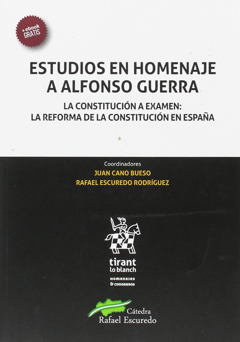 Estudios en Homenaje a Alfonso Guerra. La Constitución a Examen: la Reforma de la Constitución Española-0