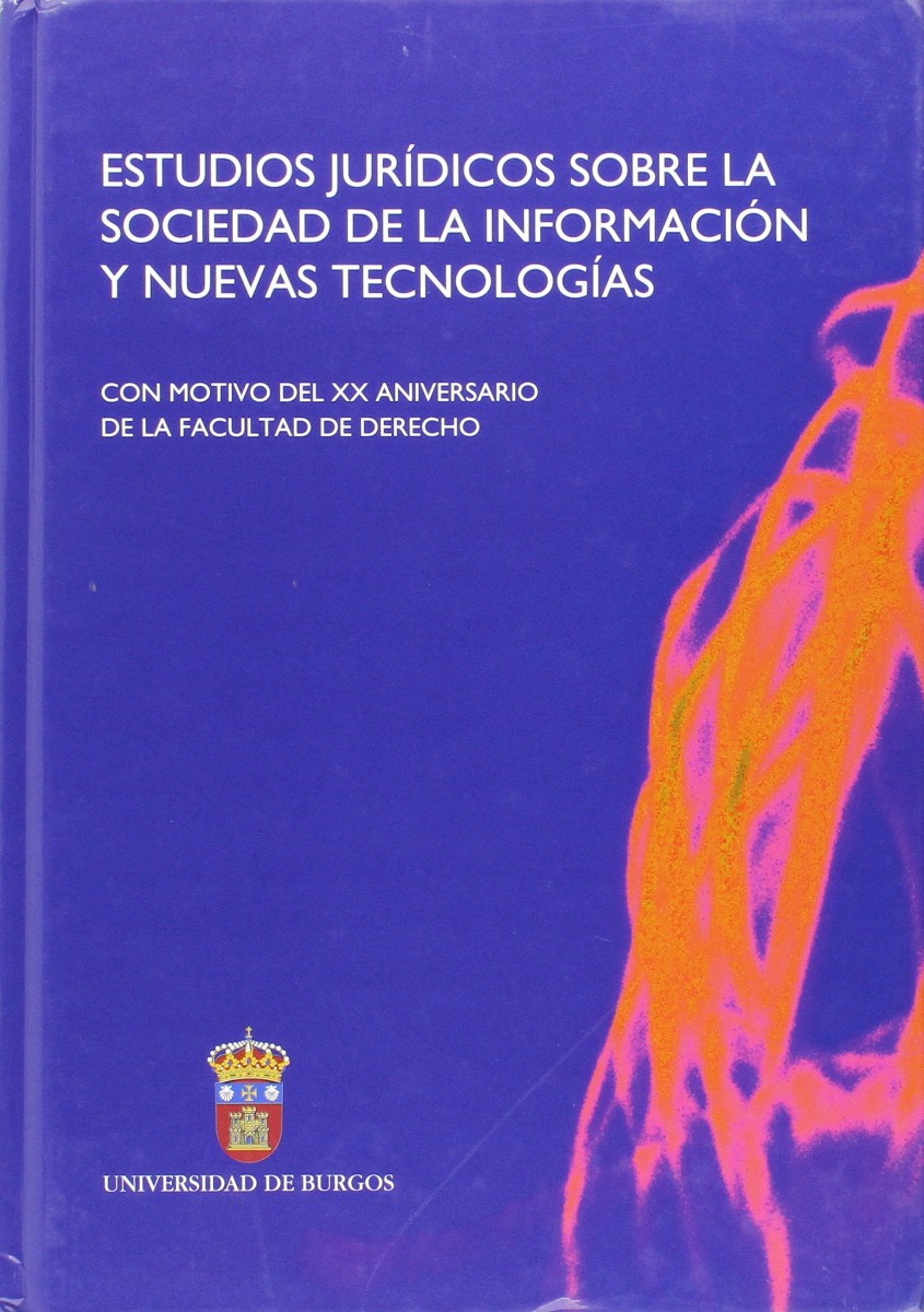 Estudios Jurídicos sobre la Sociedad de la Información y Nuevas Tecnologías. Con Motivo del XX Aniversario....-0
