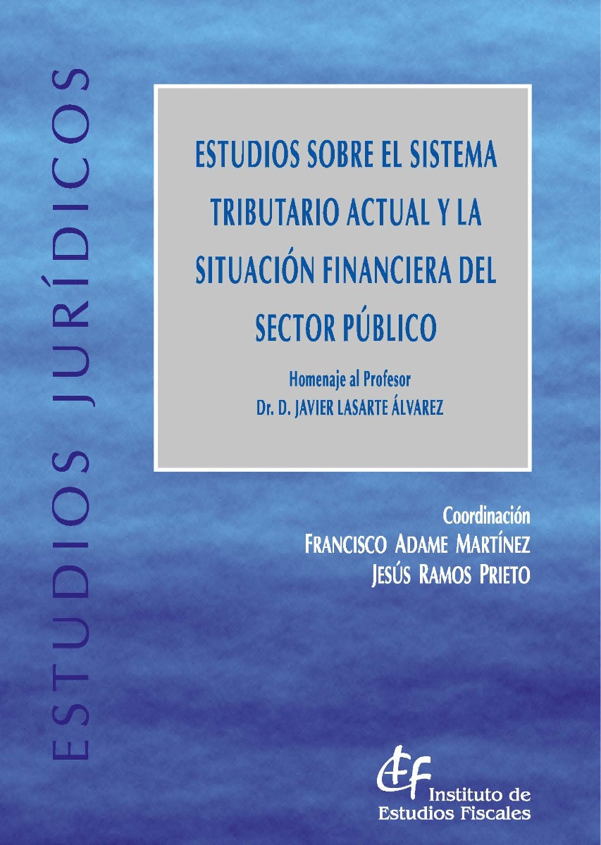 Estudios sobre el Sistema Tributario Actual y la Situación Financiera del Sector Público. Homenaje al Profesor Dr. D. Javier Lasarte Álvarez-0