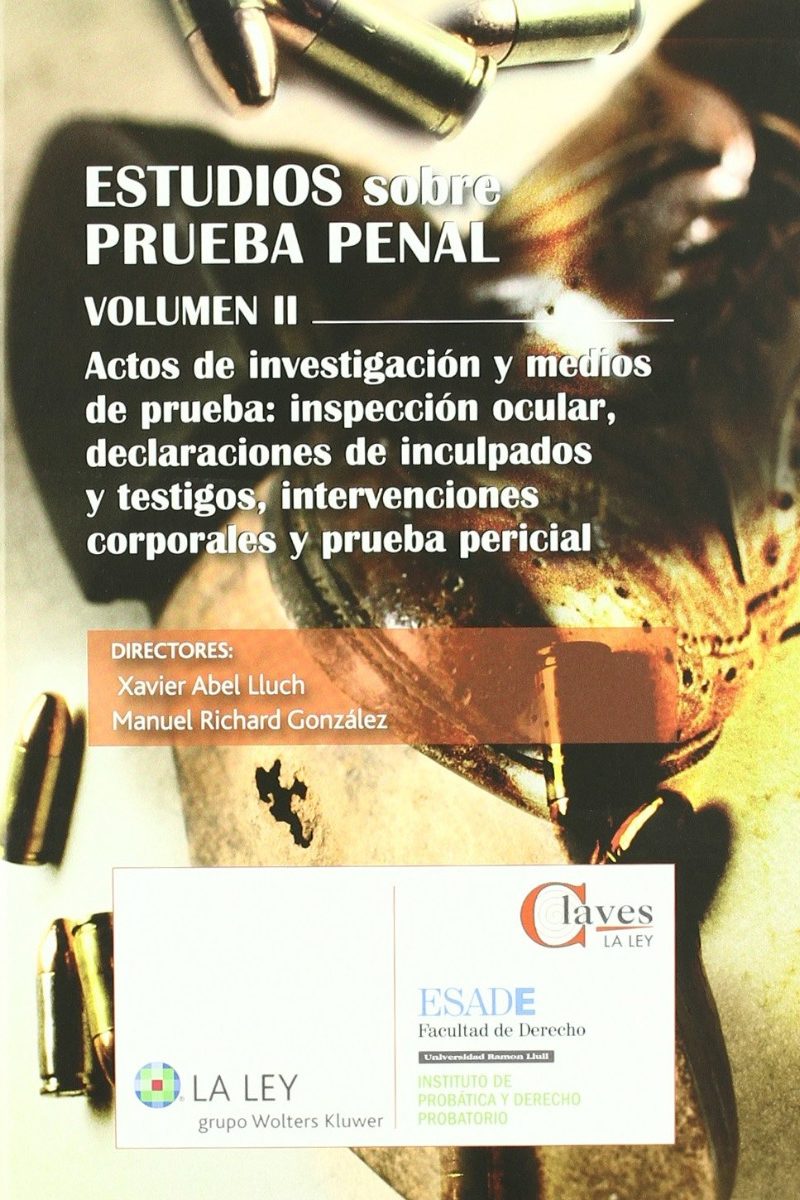Estudios sobre Prueba Penal, Vol. II. Actos de Investigación y Medios de Prueba: Inspección Ocular, Declaraciones de Inculpados-0