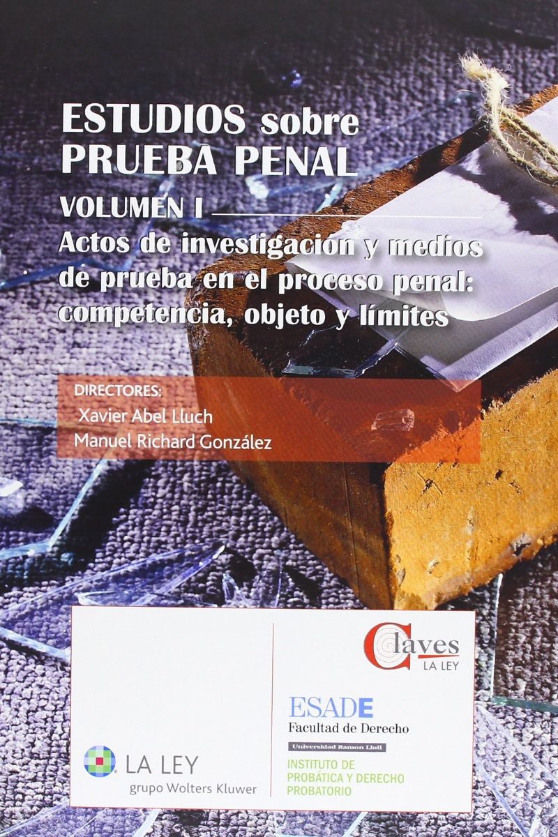 Estudios sobre Prueba Penal. Vol. I. Actos de Investigación y Medios de Prueba en el Proceso Penal: Competencia, Objeto-0