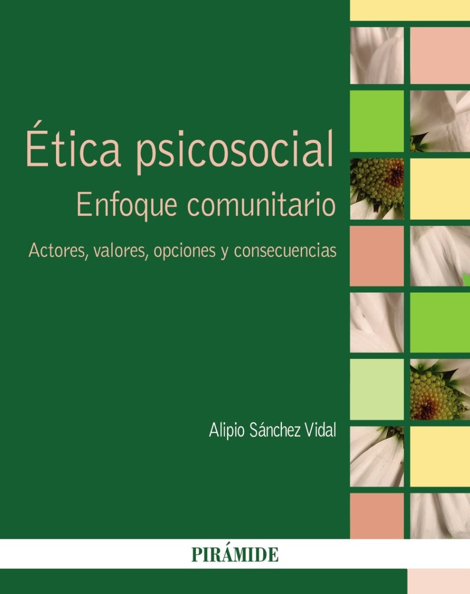 Etica Psicosocial. Enfoque Comunitario Actores, Valores, Opciones y Consecuencias-0