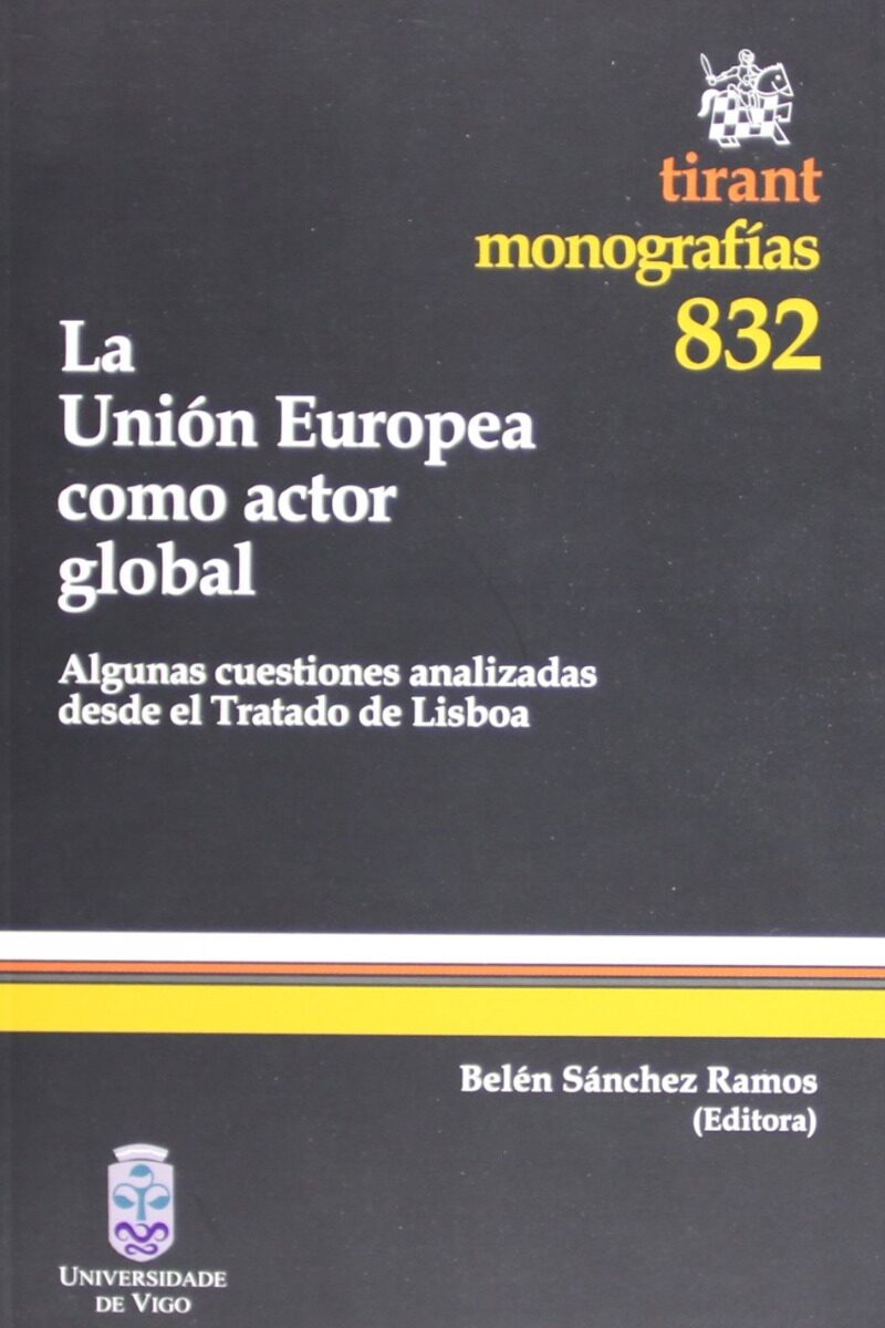 Unión Europea como Actor Global Algunas Cuestiones Analizadas desde el Tratado de Lisboa-0