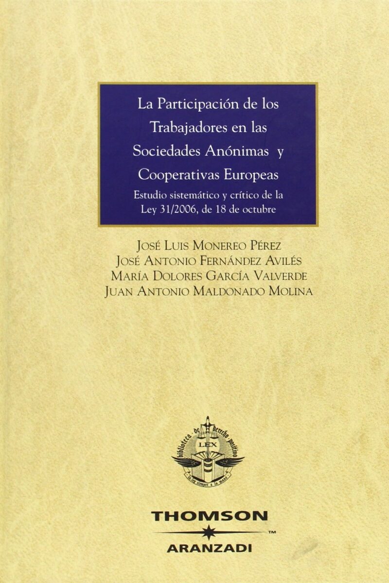 Participación de los Trabajadores en las Sociedades Anónimas y Cooperativas Europeas. Estudio Sistemático y Crítico de la-0