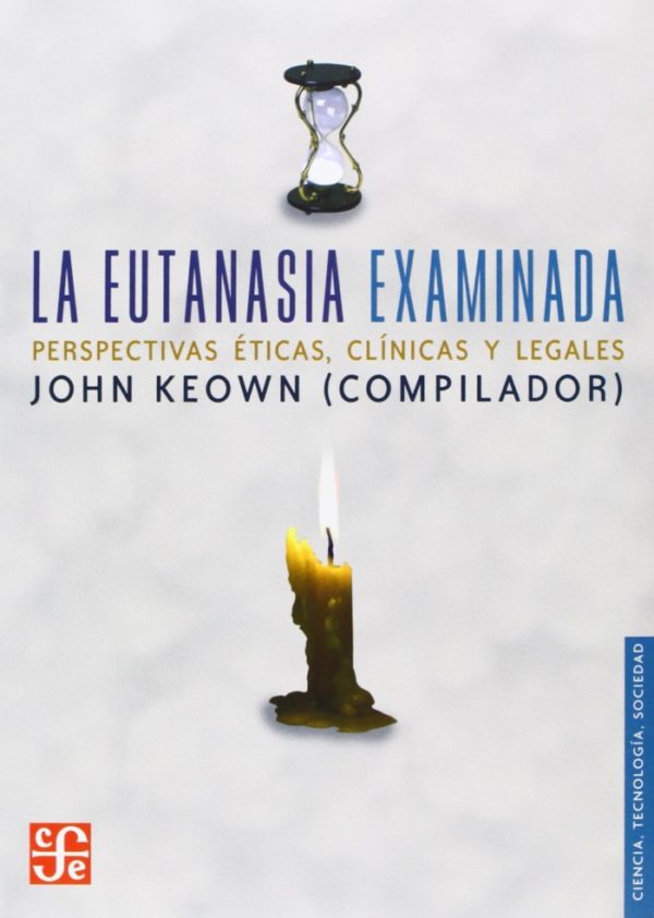 La eutanasia examinada. Perspectivas éticas, clínicas y legales-0