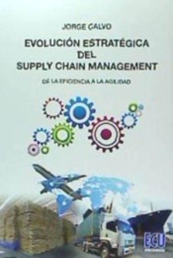 Evolución estratégica del Supply Chain Management. De la eficiencia a la agilidad-0