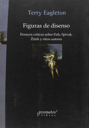 Figuras del Disenso. Ensayos Críticos sobre Fish, Spivak, Zizek y otros autores.-0
