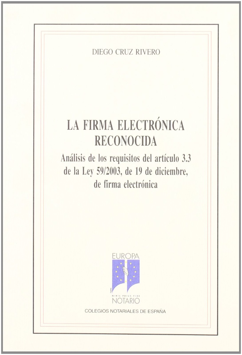 Firma Electrónica Reconocida, La. Análisis de los Requisitos del Artículo 3.3 de la Ley 59/2003, de 19 de Diciembre, de..-0