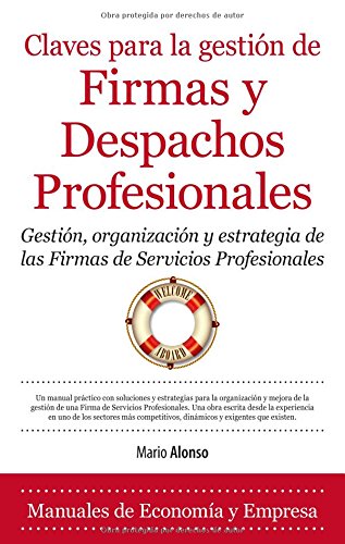 Claves para la Gestión de Firmas y Despachos Profesionales. Gestión, Organización y Estrategia de las Firmas de Servicios Profesionales-0