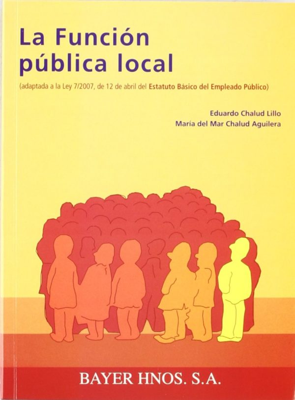 Función Pública Local, La. (Adaptada a la Ley 7/2007, de 12 de Abril del Estatuto Básico del Empleado Público).-0