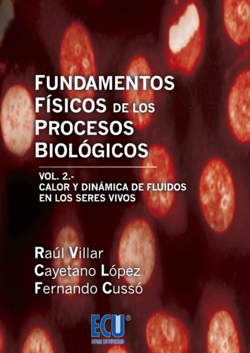 Fundamentos Físicos de los Procesos Biológicos. Vol.II Calor y Dinámica de Fluidos en los Seres Vivos.-0