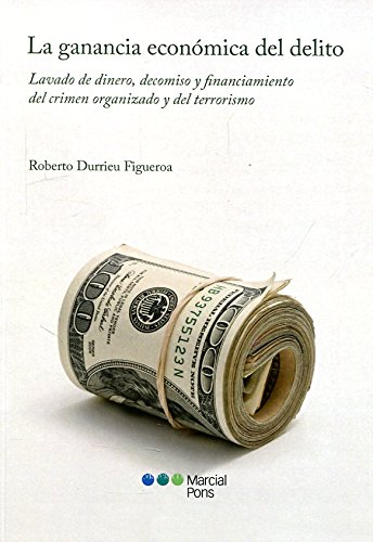 Ganancia Económica del Delito Lavado de Dinero, Decomiso y Financiamiento del Crimen Organizado y del Terrorismo-0