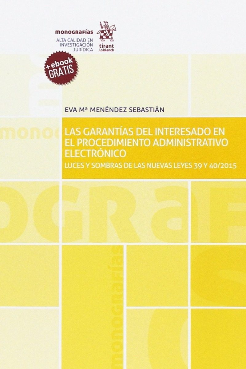 Garantías del Interesado en el Procedimiento Administrativo Electrónico. Luces y Sombras de las Nuevas Leyes 39 y 40/2015 -0
