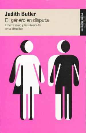 El género en disputa. El feminismo y la subversión de la identidad-0