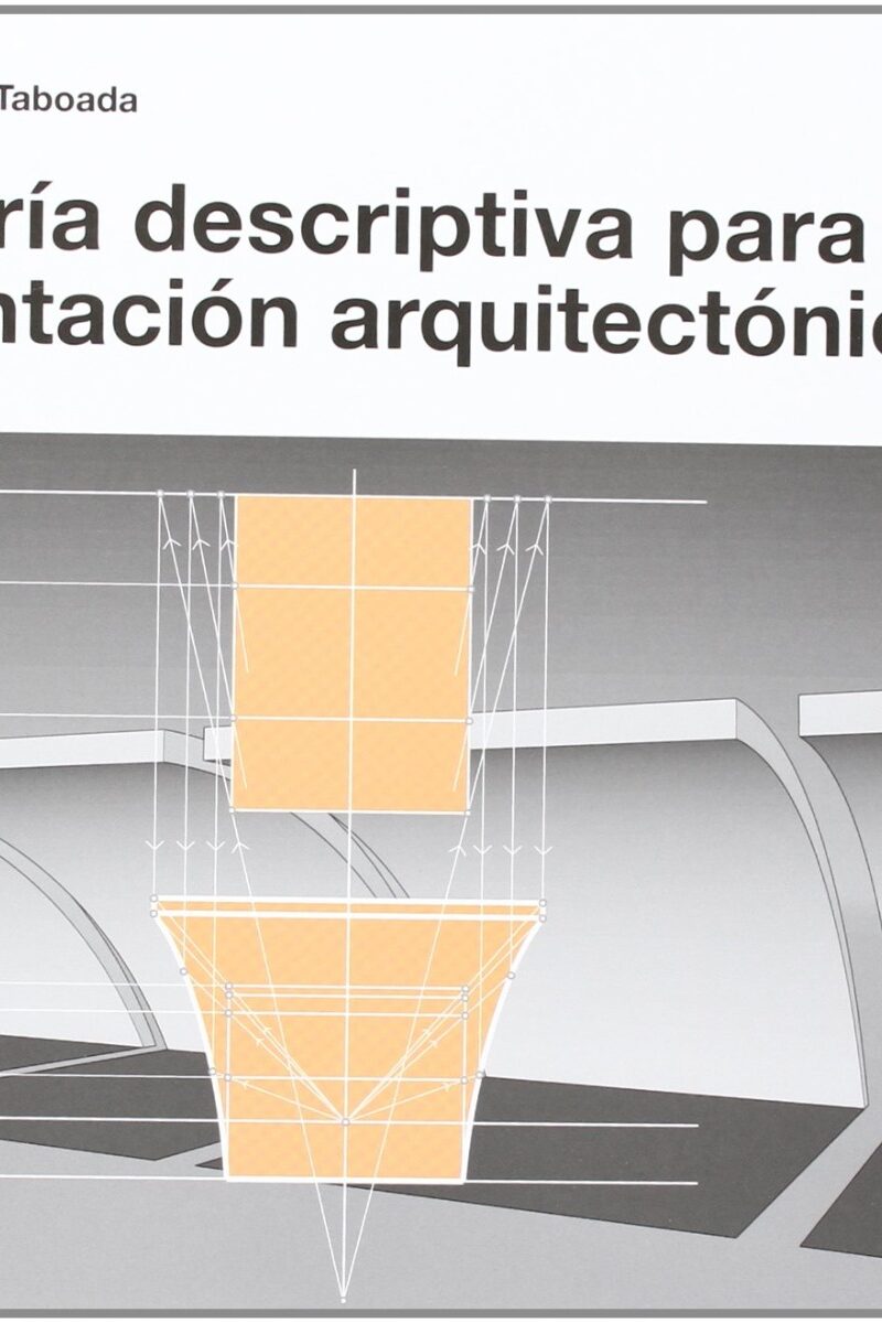 Geometría Descriptiva para la Representación Arquitectónica Vol I. Fundamentos-0
