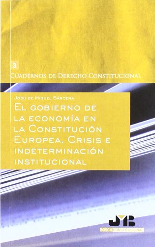 Gobierno de la Economía en la Constitución Europea Crisis e Indeterminación Institucional.-0