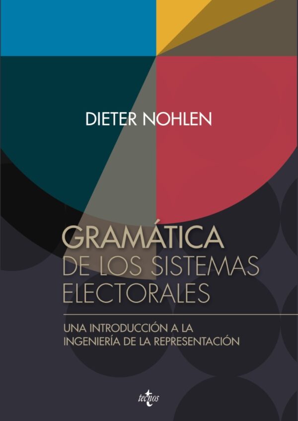 Gramática de los sistemas electorales Una introducción a la ingeniería de la representación-0
