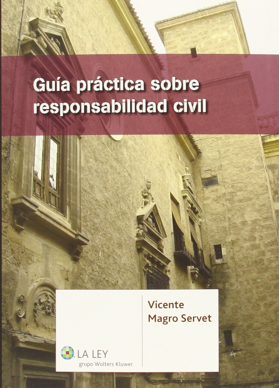 Guía práctica sobre responsabilidad civil. VICENTE MAGRO SERVET