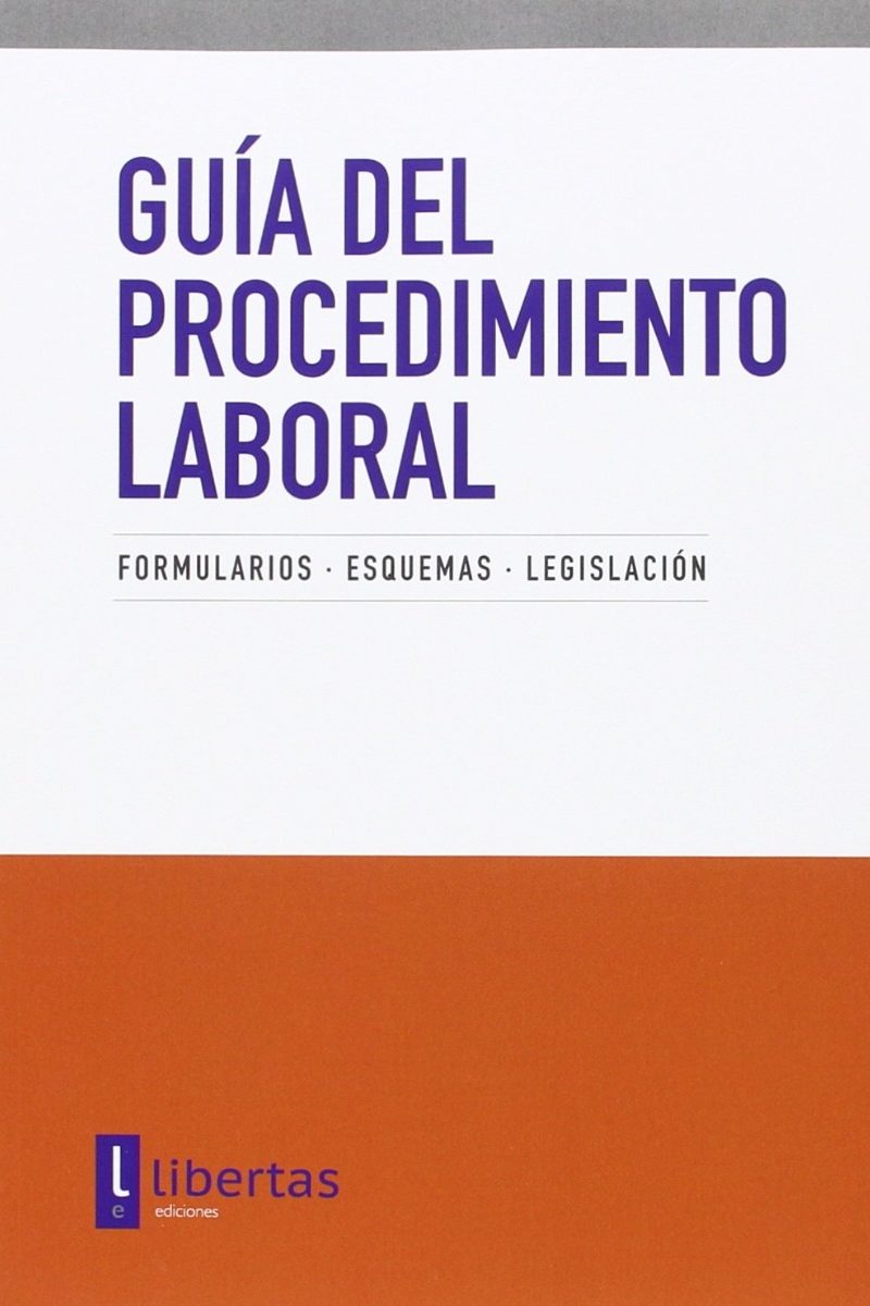 Guía del Procedimiento Laboral. Formularios. Esquemas. Legislación-0