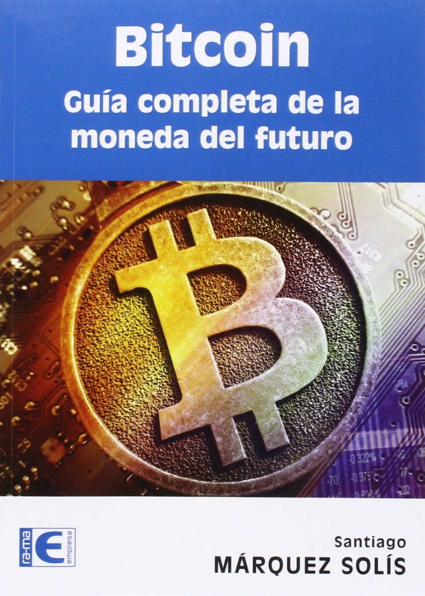 Bitcoin: guía completa de la moneda del futuro -0