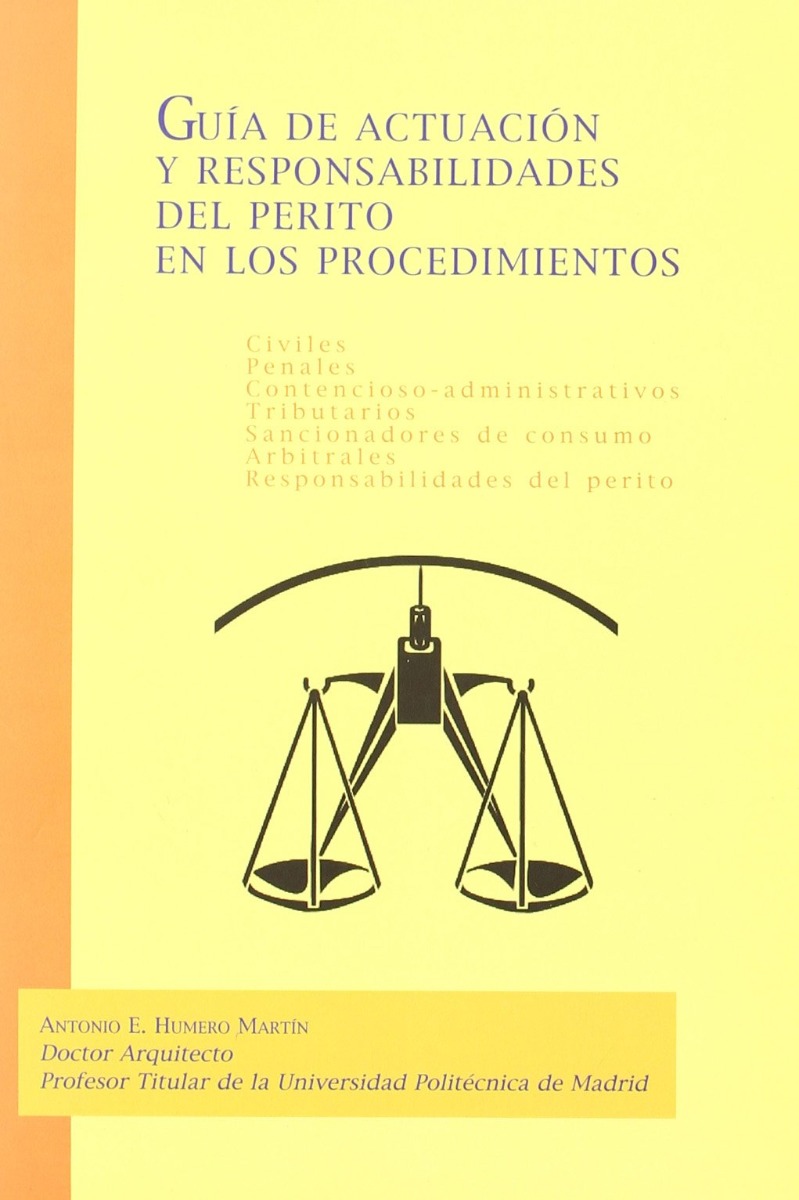 Guía de Actuación y Responsabilidades del Perito en los Procedimientos Civiles, Penales, Contencioso-Administrativo-0
