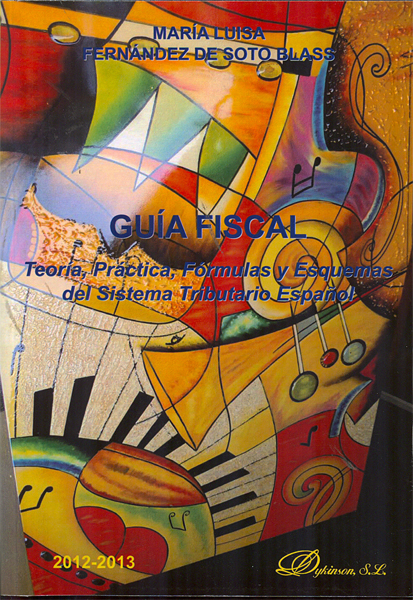 Guía Fiscal. Teoría Práctica, Fórmulas y esquemas del Sistema Tributario Español-0