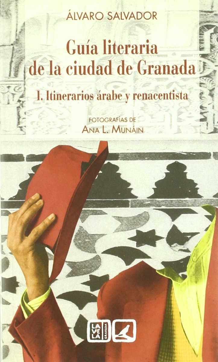 Guía Literaria de la Ciudad de Granada. I. Itinerarios Arabe y Renacentista.-0