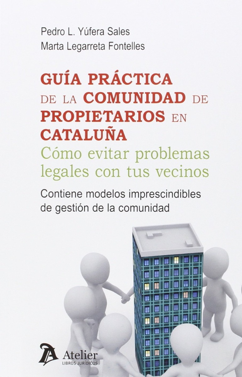 Guía Práctica de la Comunidad de Propietarios en Cataluña Cómo Evitar Problemas Legales con tus Vecinos. Contiene Modelos Imprescindibles de Gestión-0