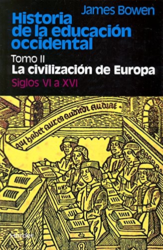 Historia de la educación occidental. Tomo II. La civilización de Europa,. Siglos VI a XVI-0
