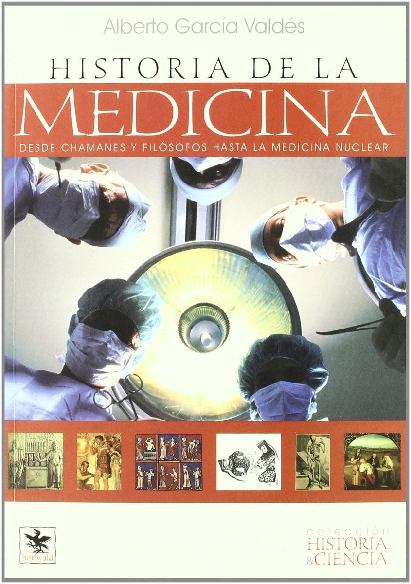 Historia de la Medicina. Desde Chamanes y Filósofos hasta la Medicina Nuclear-0