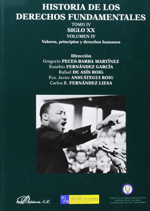 Historia de los Derechos Fundamentales. Tomo IV. Siglo XX. Volumen IV. Valores, principios y derechos humanos-0
