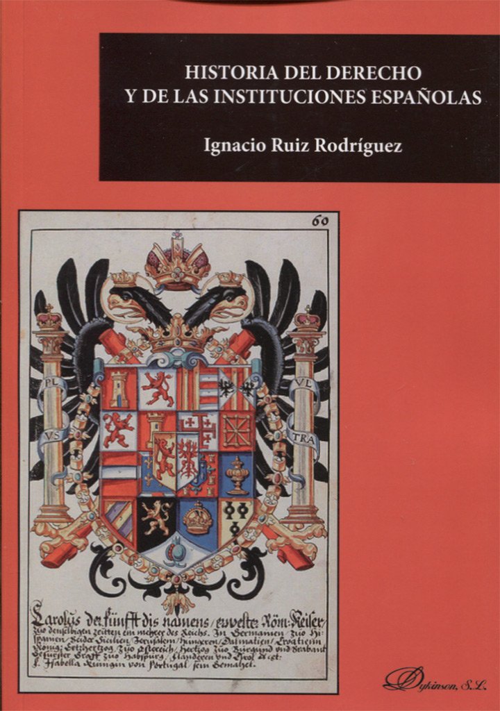 Historia del Derecho y de las Instituciones Españolas Versión corregida y ajustada al Plan Bolonia-0