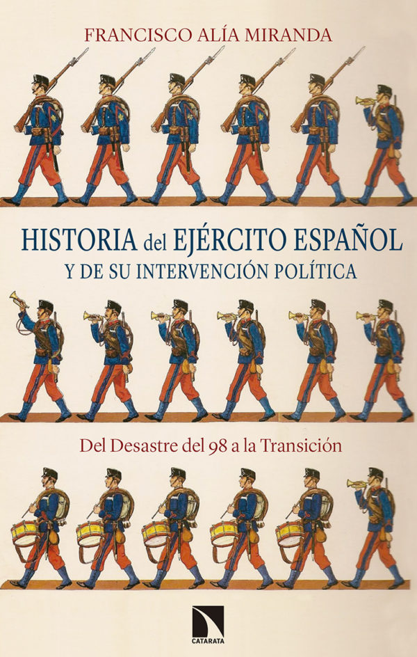 Historia del Ejército Español y de su Intervención Política Del Desastre del 98 a la Transición-0