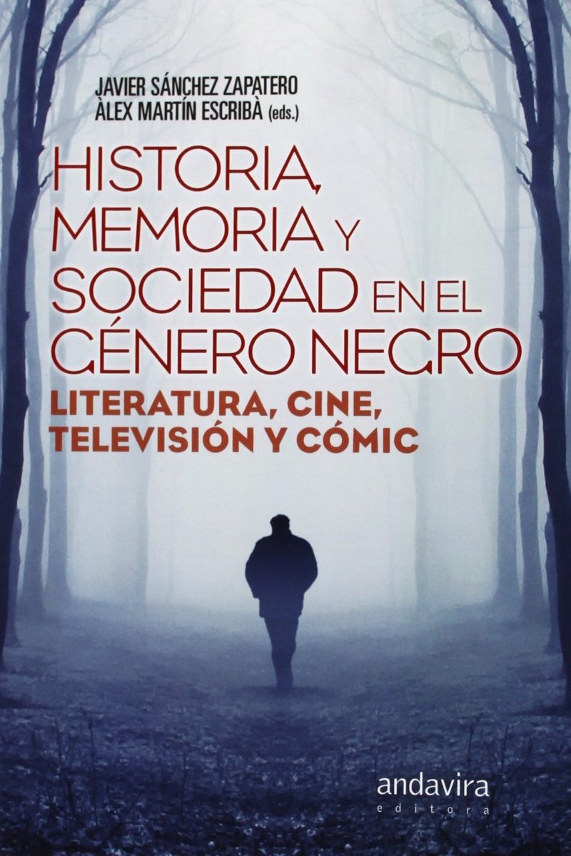 Historia, Memoria y Sociedad en el Género Negro Literatura, Cine, Televisión y Cómic-0