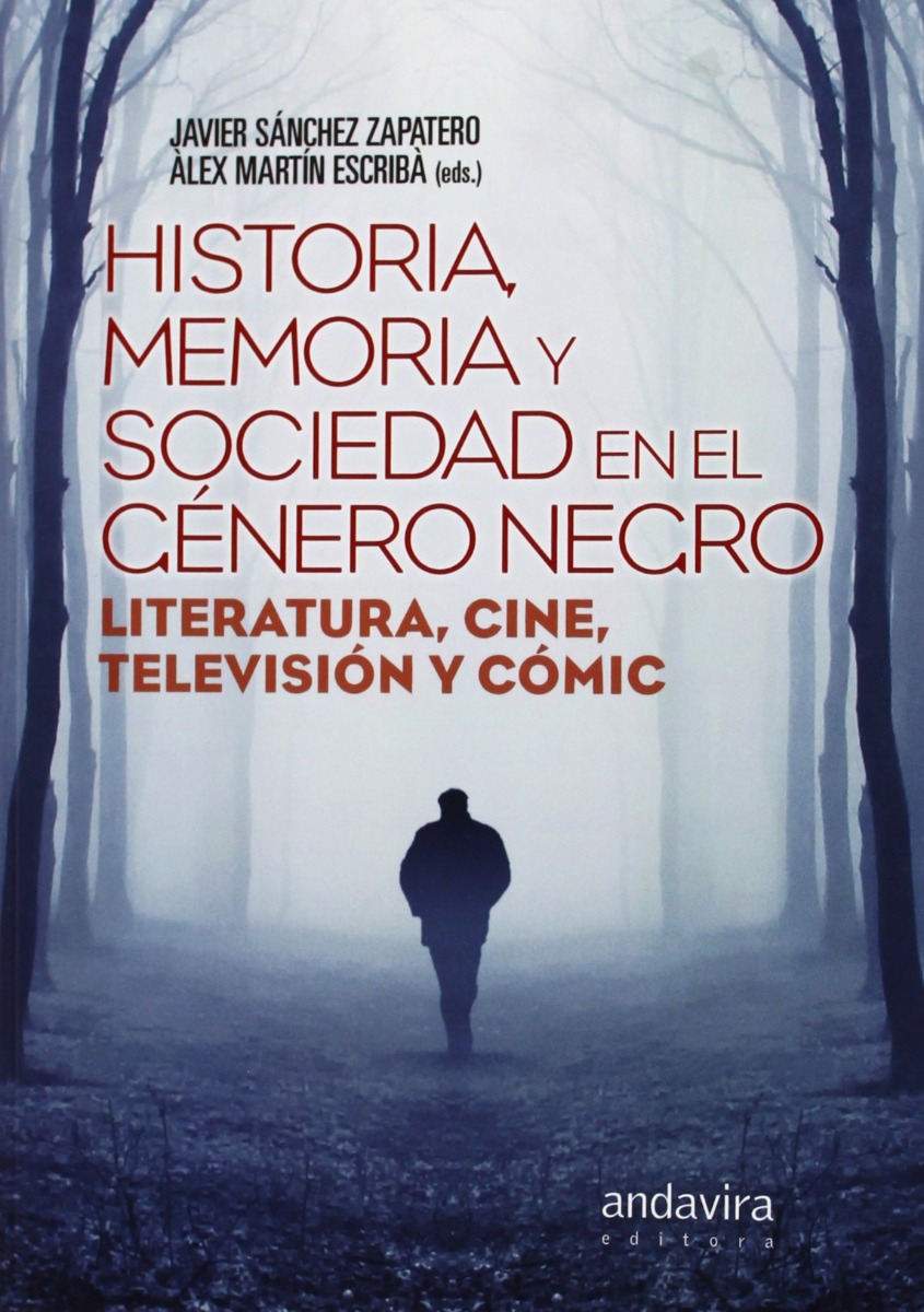 Historia, Memoria y Sociedad en el Género Negro Literatura, Cine, Televisión y Cómic-0