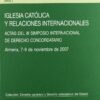 Iglesia Católica y Relaciones Internacionales. Actas del III Simposio Internacional de Derecho Concordatorio.-0
