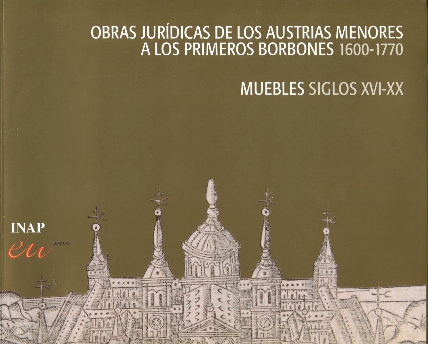 Obras Jurídicas de los Austrias Menores a los Primeros Borbones 1600-1770. Muebles Siglos XVI-XX-0