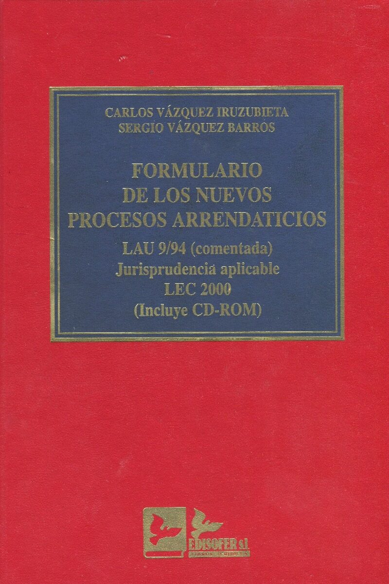 Formulario de los Nuevos Procesos Arrendaticios.Con CD-ROM LAU 9/94 (Comentada) Jurisprudencia aplicable LEC 2000.-0