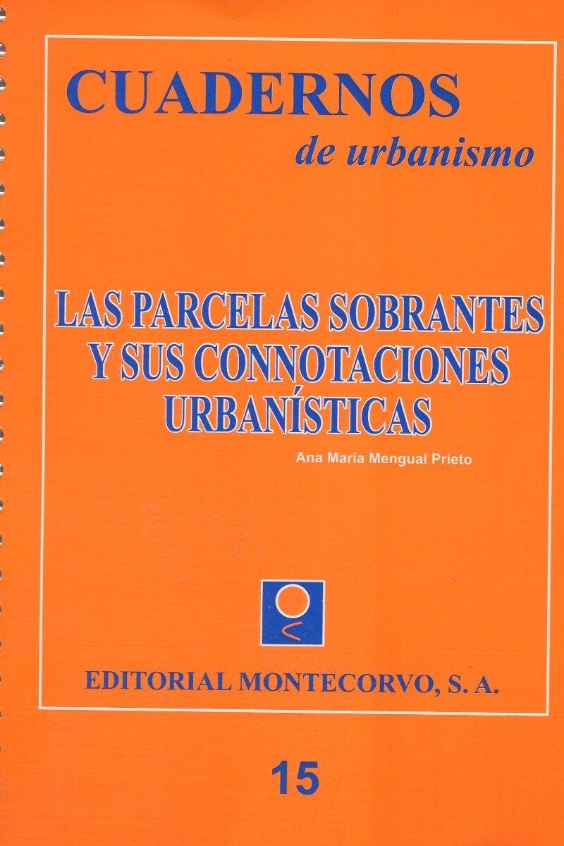 Parcelas sobrantes y sus Connotaciones Urbanísticas, Las. -0