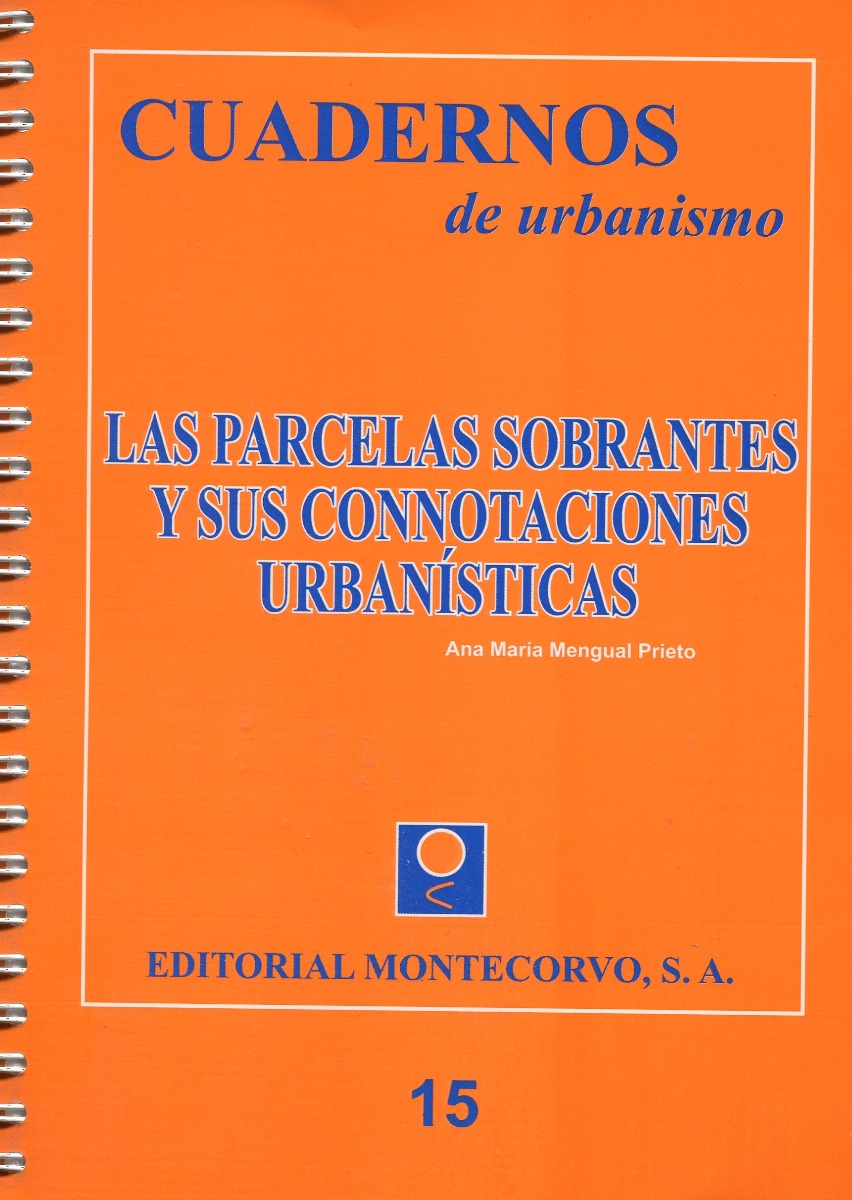 Parcelas sobrantes y sus Connotaciones Urbanísticas, Las. -0