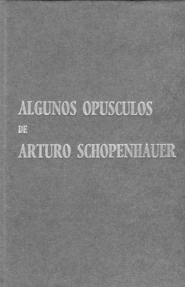 Algunos Opúsculos. De Arturo Schopenhauer -0