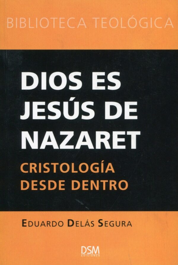 Dios es Jesús de Nazaret. Cristología desde dentro-0