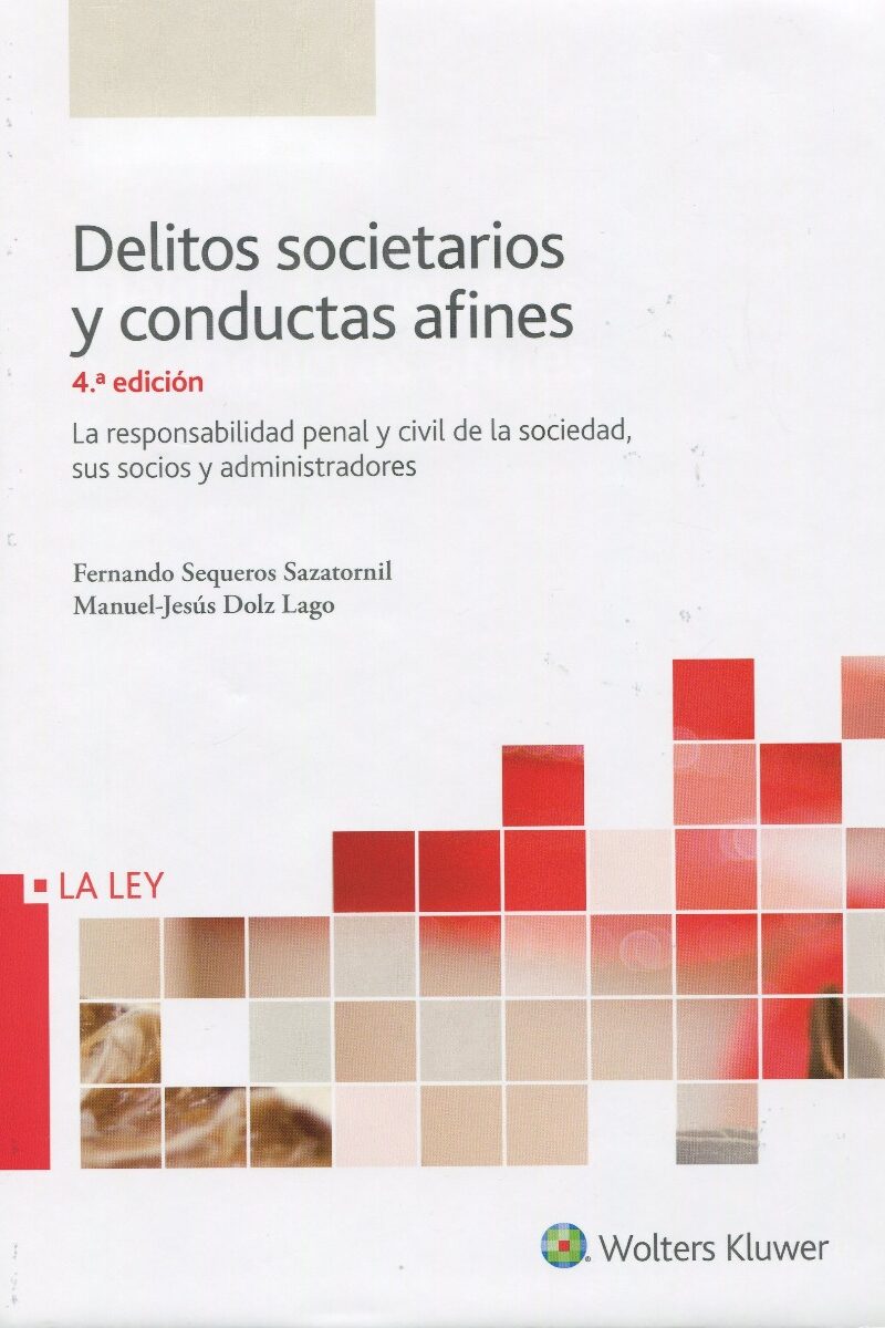 Delitos Societarios y Conductas Afines. La Responsabilidad Penal y Civil de la Sociedad, sus Socios y Administradores-0