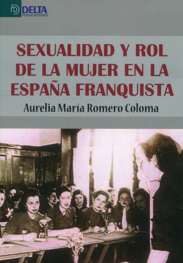 Sexualidad y rol de mujer en España Franquista 9788416383856